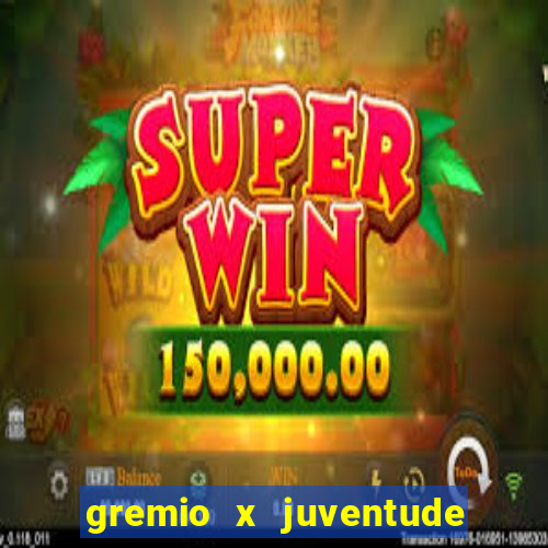 gremio x juventude futebol play hd